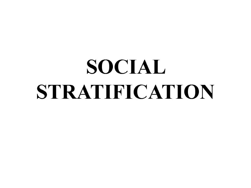 SOCIAL STRATIFICATION